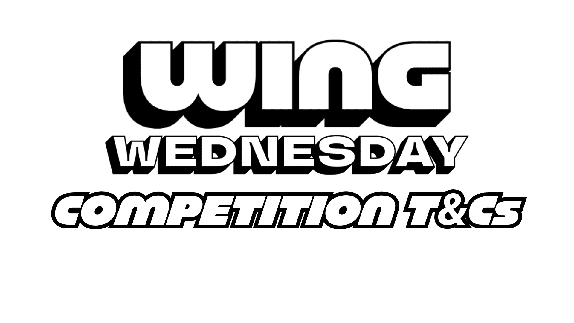 Bold black and white text reads "WING WEDNESDAY COMPETITION T&Cs" on a plain light background, with all words capitalised in a thick, modern font style—perfect for fans eager to join the Wing Wednesday excitement.